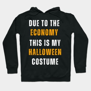 Due To The Economy This Is My Halloween  Costume Hoodie